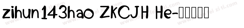 zihun143hao ZKCJH He字体转换
